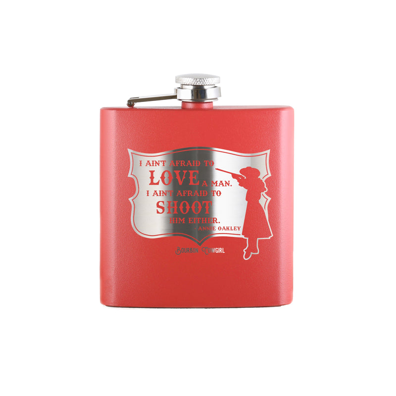 Annie Oakley Quote I Ain't Afraid to Love a Man Flask Gift - Bourbon Cowgirl