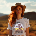 Bet Against Me That'll Be Fun Horse T-Shirt - Bourbon Cowgirl