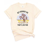 Bet Against Me That'll Be Fun Horse T-Shirt - Bourbon Cowgirl