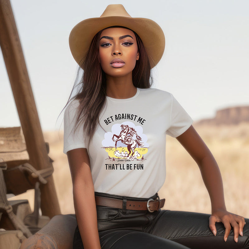 Bet Against Me That'll Be Fun Horse T-Shirt - Bourbon Cowgirl